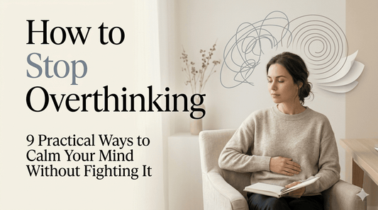 How to Stop Overthinking - My Store